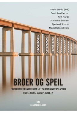 Broer og speil : fortellinger i barnehagen : et samfunnsvitenskapelig og religionsfaglig perspektiv