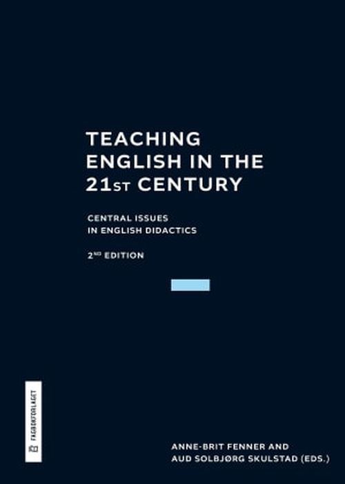 Teaching English in the 21st century : central issues in English didactics  (2nd ed.)