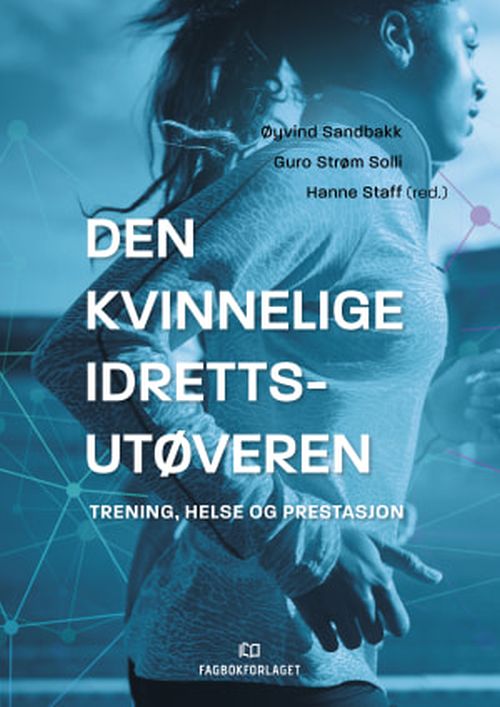 Den kvinnelige idrettsutøveren : trening, helse og prestasjon