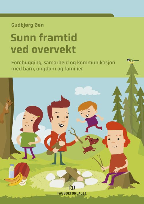 Sunn framtid ved overvekt : forebygging, samarbeid og kommunikasjon med barn, ungdom og familier