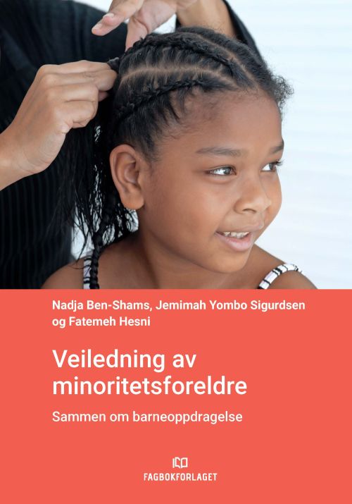 Veiledning av minoritetsforeldre : sammen om barneoppdragelse