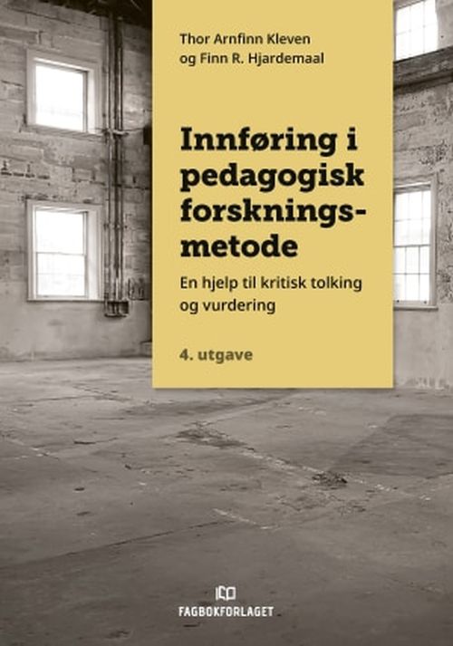 Innføring i pedagogisk forskningsmetode : en hjelp til kritisk tolking og vurdering  (4. utg.)
