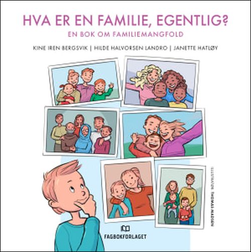 Hva er en familie, egentlig? : en bok om familiemangfold