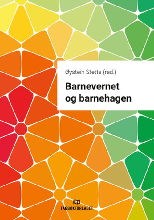 Barnevernet og barnehagen : med forarbeider og tolkninger 2018 : Lov om barneverntjenester (barnevernloven) 17.07.1992