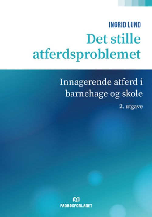 Det stille atferdsproblemet : innagerende atferd i barnehage og skole  (2. utg.)