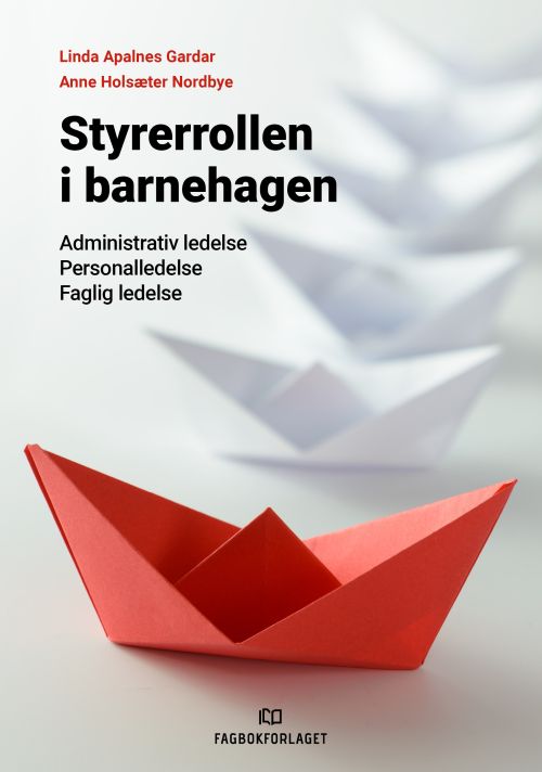 Styrerrollen i barnehagen : administrativ ledelse, faglig ledelse og personaledelse