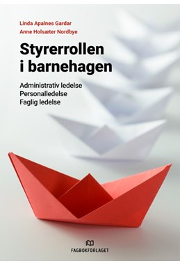 Styrerrollen i barnehagen : administrativ ledelse, faglig ledelse og personaledelse