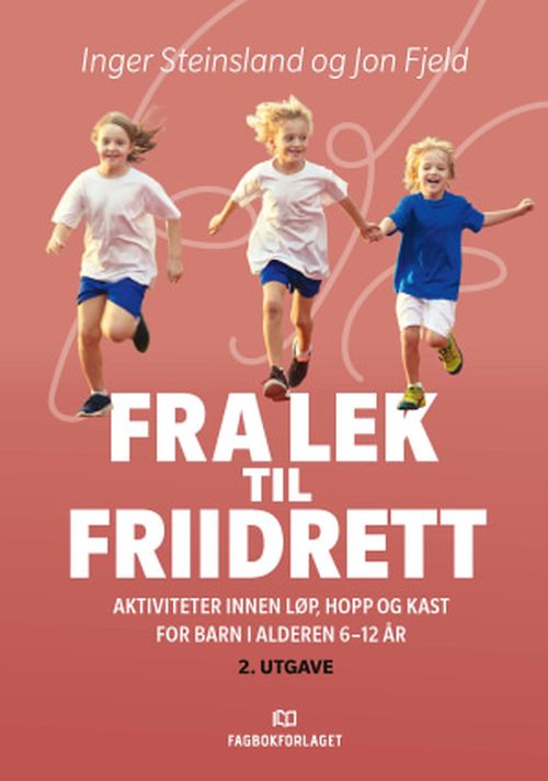 Fra lek til friidrett : aktiviteter innen løp, hopp og kast for barn i alderen 6-12 år  (2. utg,)