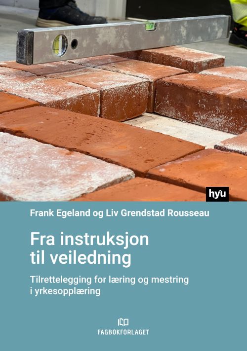 Fra instruksjon til veiledning : tilrettelegging for læring og mestring i yrkesoppæring