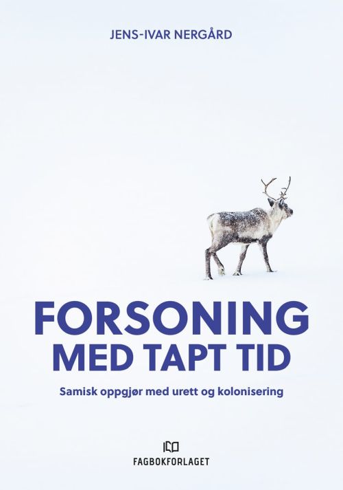 Forsoning med tapt tid : samisk oppgjør med urett og kolonisering