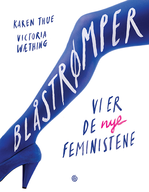 Blåstrømper : vi er de nye feministene