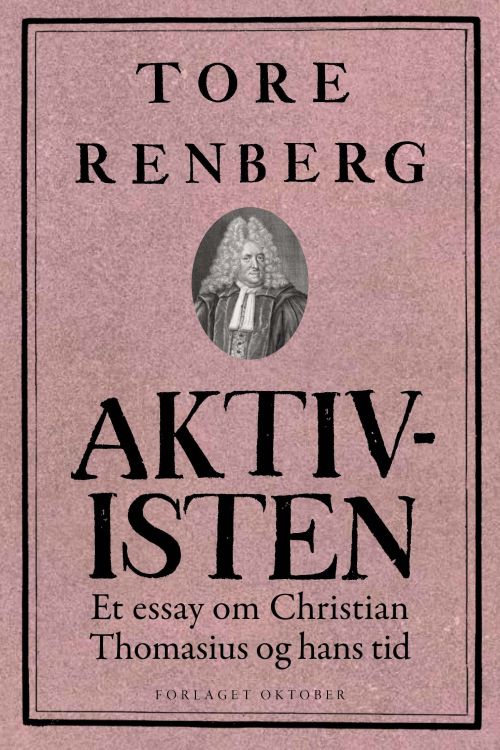 Aktivisten : et essay om Christian Thomasius og hans tid