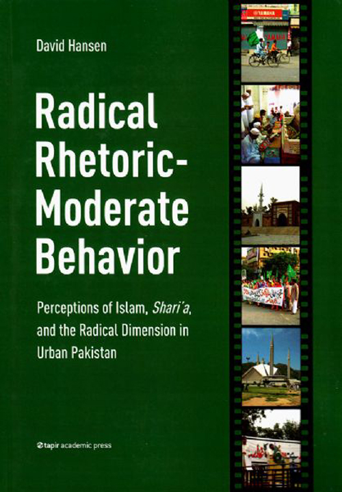 Radical rhetoric - moderate behavior : perceptions of Islam, shari'a, and the radical dimension in urban Pakistan