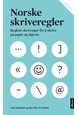 Norske skriveregler : reglene du trenger for å skrive på papir og skjerm
