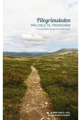 Pilegrimsleden fra Oslo til Trondheim : en praktisk guide til vandringen  (4. utg.)