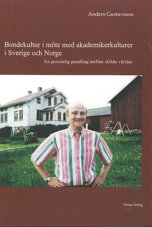 Bondekultur i möte med akademikerkulturer i Sverige och Norge : en personlig pendling mellan skilda världar