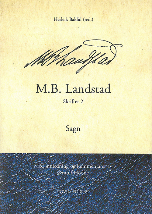 M.B. Landstad, Skrifter 2, Sagn / med innledning og kommentarer av Ørnulf Hodne