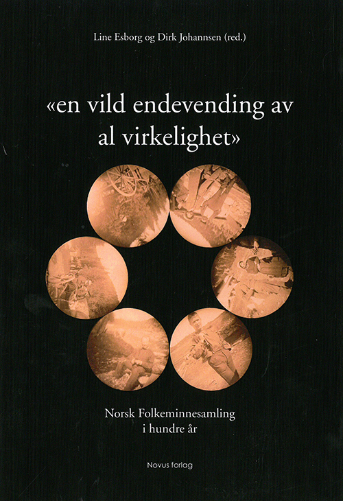 En vild endevending av al virkelighet : Norsk Folkeminnesamling i hundre år