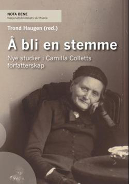Å bli en stemme : nye studier i Camilla Colletts forfatterskap