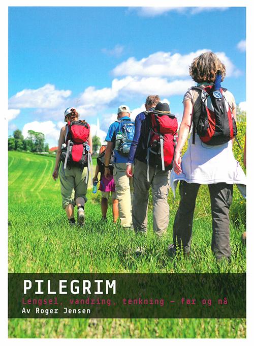 Pilegrim : lengsel, vandring, tenkning : før og nå