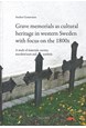 Grave memorials as cultural heritage in western Sweden with focus on the 1800s : a study of materials, society, ...
