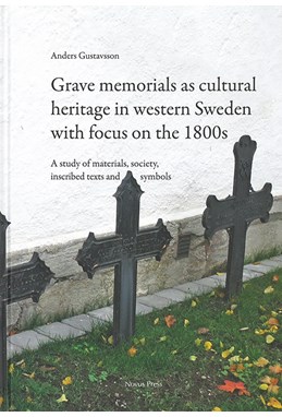 Grave memorials as cultural heritage in western Sweden with focus on the 1800s : a study of materials, society, ...