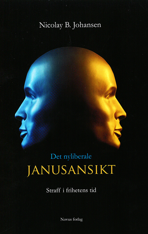 Det nyliberale janusansikt : straff i frihetens tid