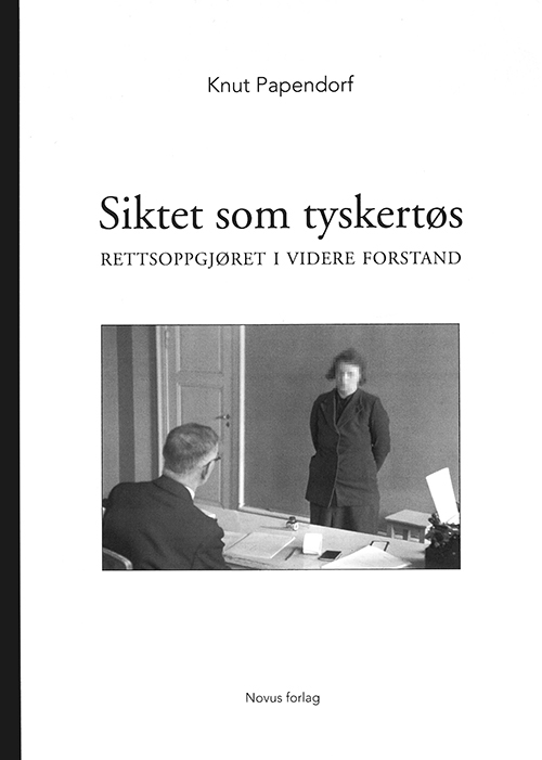 Siktet som tyskertøs : rettsopgjøret i videre forstand