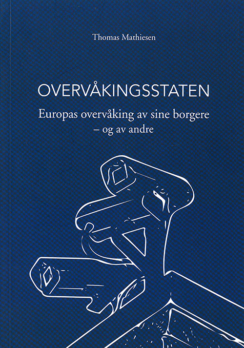 Overvåkingsstaten : Europas overvåking av sine borgere - og av andre