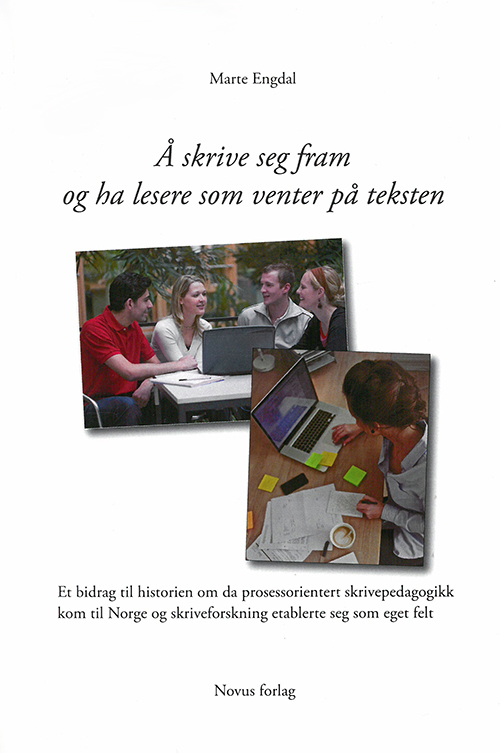 Å skrive seg fram og ha lesere som venter på teksten : et bidrag til historien om da prosessorientert skrivepedagogikk..