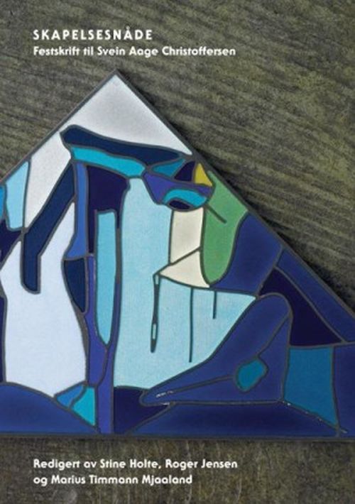 Skapelsesnåde : festskrift til Svein Aage Christoffersen