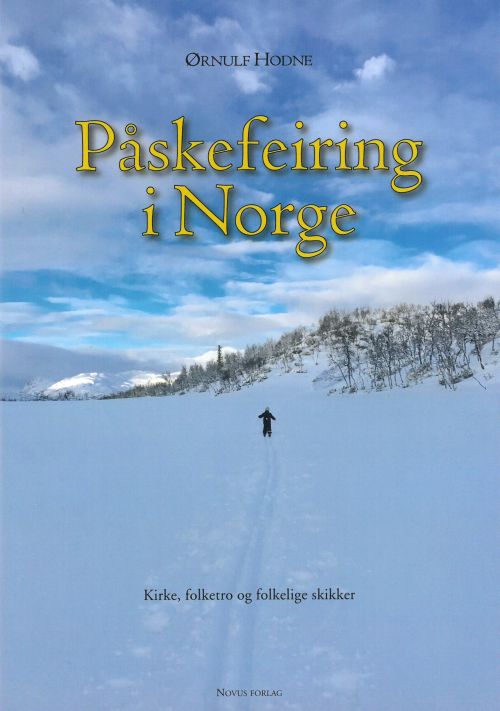 Påskefeiring i Norge : kirke, folketro og folkelige skikker