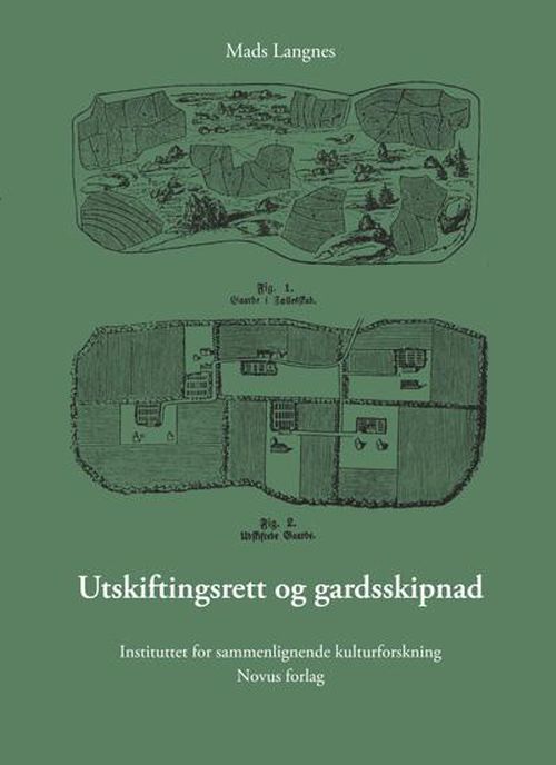 Utskiftingsrett og gardsskipnad : innmarksutskiftingar, tur og teigblanding i tre ulike landslutar