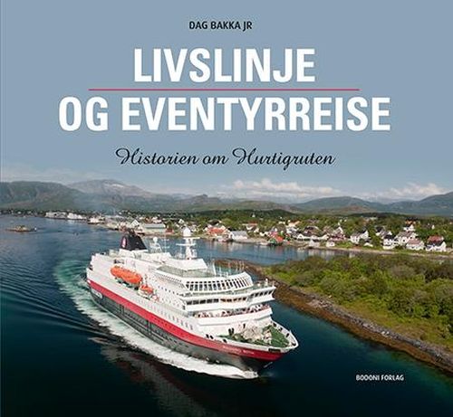 Livslinje og eventyrreise : historien om Hurtigruten