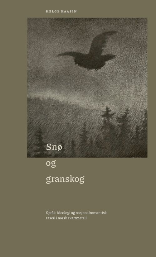 Snø og granskog : språk, ideologi og nasjonalromantisk raseri i norsk svartmetall