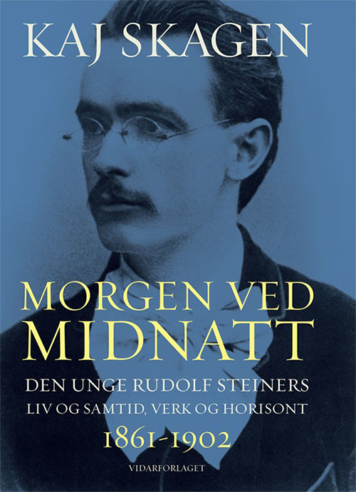 Morgen ved midnatt : den unge Rudolf Steiners liv og samtid, verk og horisont