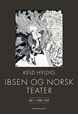 Ibsen og norsk teater. Del 1 : 1850-1930