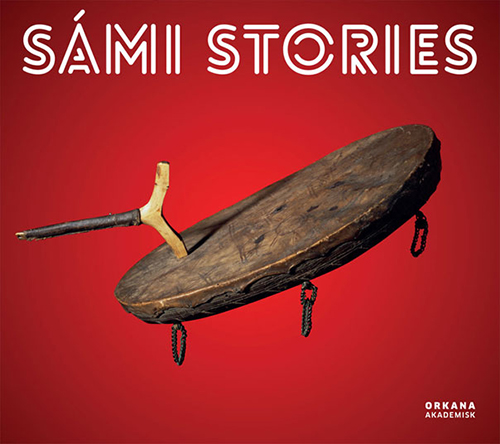 Sámi stories : art and identity of an Arctic people : Tromsø University Museum