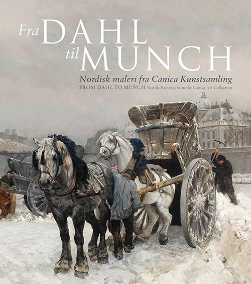 Fra Dahl til Munch : nordisk maleri fra Canica kunstsamling = From Dahl to Munch : Nordic painting from the Canica Art..