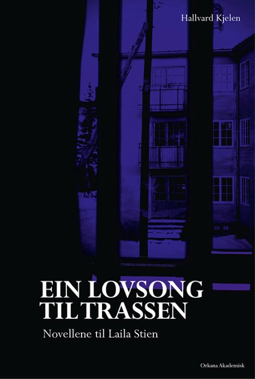 Ein lovsong til trassen : novellene til Laila Stien