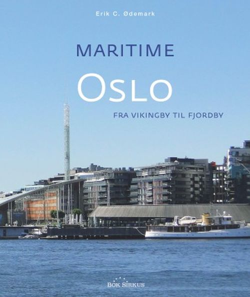 Maritime Oslo : fra vikingby til fjordby