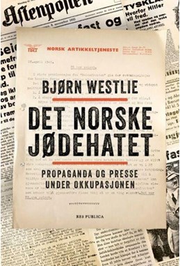 Det norske jødehatet : propaganda og presse under okkupasjonen