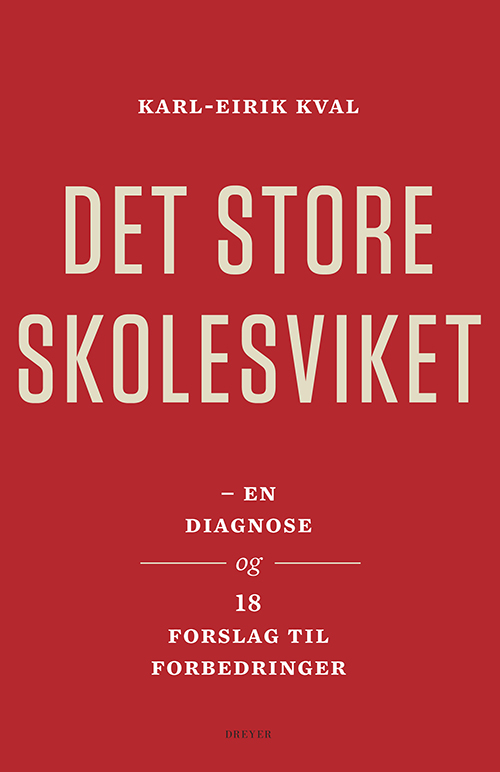 Det store skolesviket : en diagnose og 18 forslag til forbedringer
