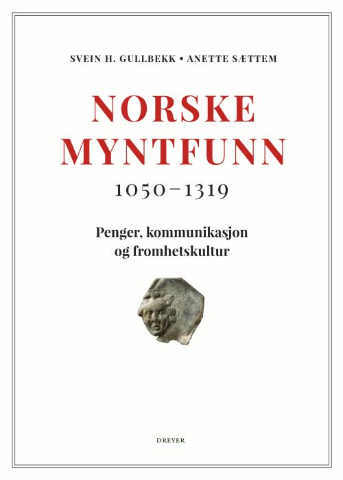 Norske myntfunn : 1050-1319 : penger, kommunikasjon og fromhetskultur