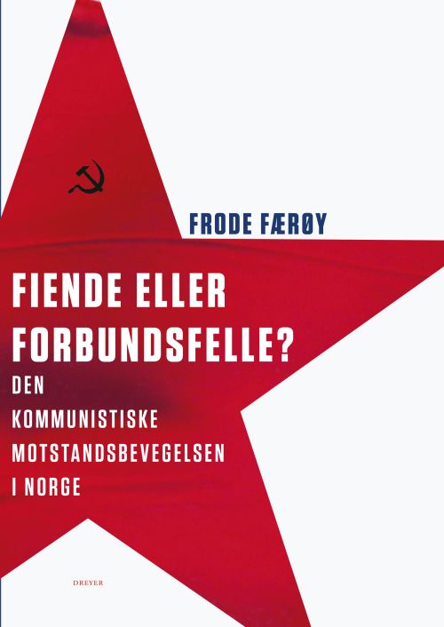 Fiende eller forbundsfelle? : den kommunistiske motstandsbevegelsen i Norge