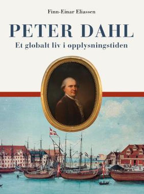 Peter Dahl : et globalt liv i opplysningstiden