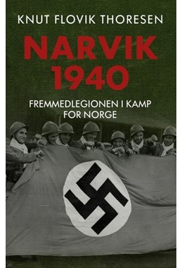 Narvik 1940 : Fremmedlegionen i kamp for Norge