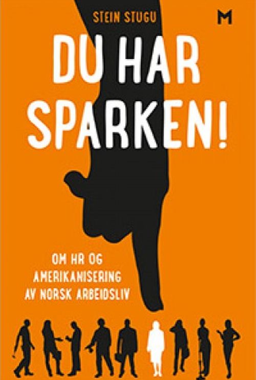 Du har sparken! : om HR og amerikanisering av norsk arbeidsliv