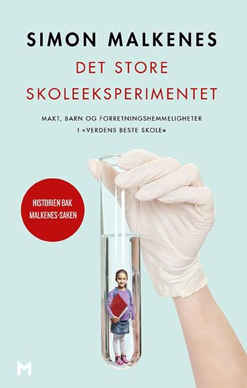 Det store skoleeksperimentet : makt, barn og forretningshemmeligheter i "verdens beste skole"