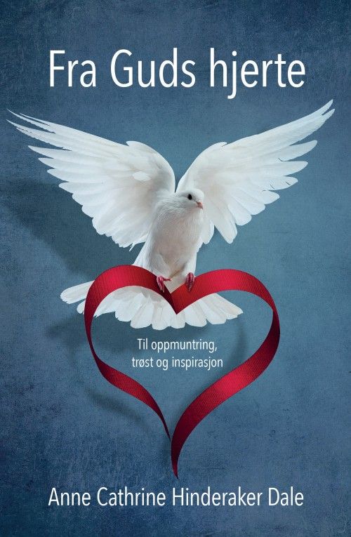 Fra Guds hjerte : til oppmuntring trøst og inspirasjon